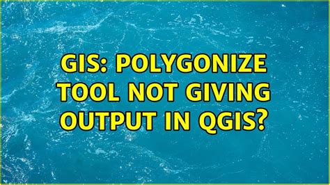 Gis Polygonize Tool Not Giving Output In Qgis Youtube