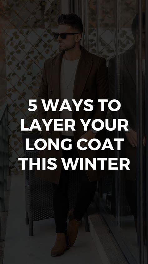 5 Ways To Layer Your Long Coat This Winter Men Lifestyle By Ps