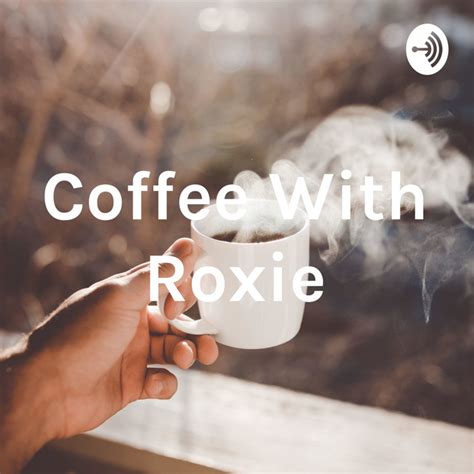 Coffee With Roxie Podcast On Spotify