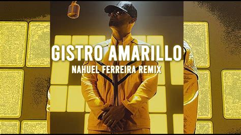 Gistro Amarillo Remix Nahuel Ferreira Ozuna Ft Wisin Youtube