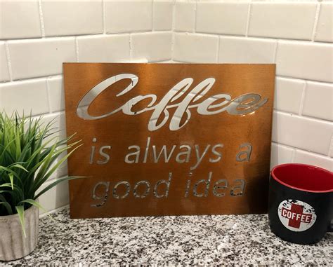 Coffee Is Always A Good Idea Shop For Metal Signs Liberty Metal