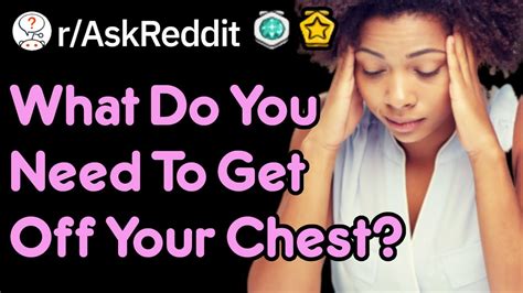 What S Something You Need To Get Off Your Chest R Askreddit Youtube