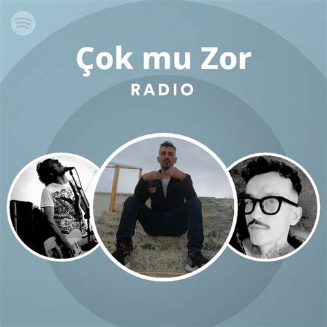 Çok mu Zor Radio playlist by Spotify Spotify