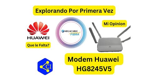 Explorando Por Primera Vez Modem Huawei HG8245W5 6T De Megacable YouTube
