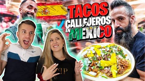 EspaÑoles Se Enamoran De Tacos Mexicanos Y Solo Al Llegar A Mexico