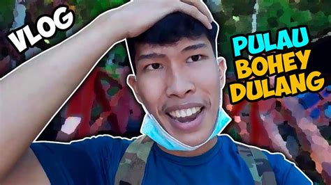 Vlog Percubaan Hiking Di Pulau Bohey Dulang Youtube