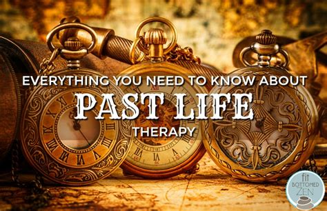 Everything You Need To Know About Past Life Therapy Fit Bottomed Girls