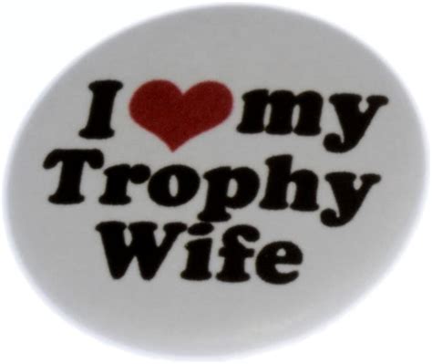 Aandt Designs Unisex I Love My Trophy Wife 125 Pinback Button Pin Heart