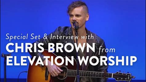 Elevation Worships Chris Brown Interview And Special Set Youtube
