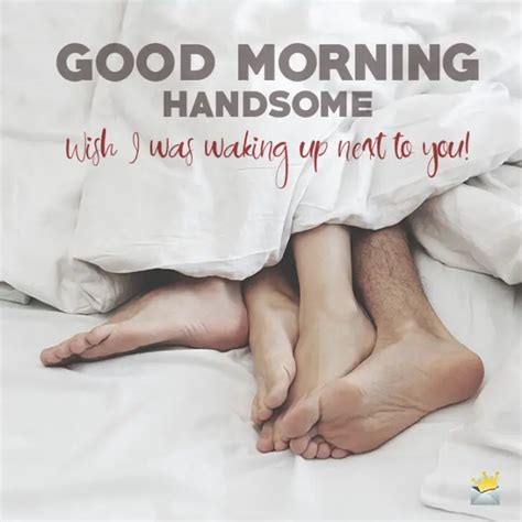Good Morning Handsome Original Morning Messages For Him