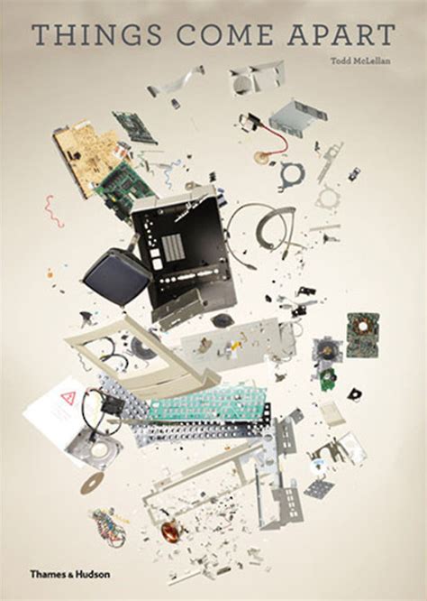 Things Come Apart A Teardown Manual For Modern Living Todd Mclellan