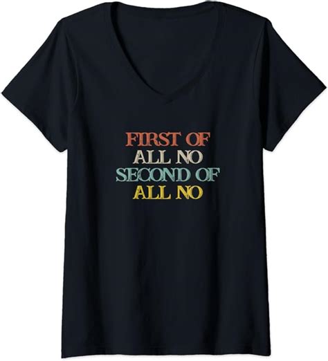 Womens Colored Saying First Of All No Second Of All No V Neck T Shirt Amazon Co Uk Clothing