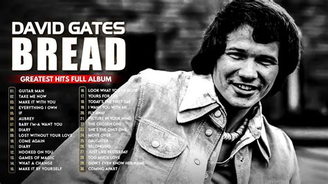 David Gates Ft Bread 2 Hours Non Stop Everything I Own Take Me Now