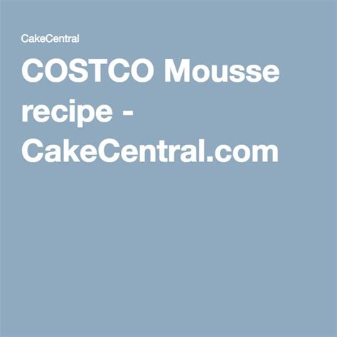 Bake in preheated oven for 50 to 55 minutes. COSTCO Mousse recipe | Chocolate cake, Mousse recipes ...