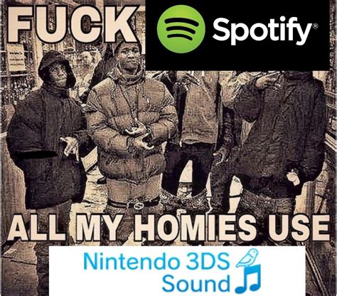 Fuck Spotify Fuck X All My Homies Use Y Know Your Meme