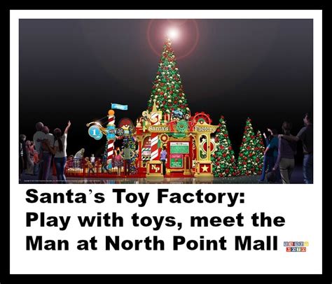 Santas Toy Factory Play With Toys Meet The Man At North Point Mall