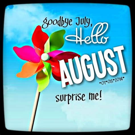 Goodbye July Hello August Surprise Me Pictures Photos And Images