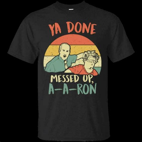Ya Done Messed Up A A Ron Vintage Retro Funny G200 Black Cotton Tshirt