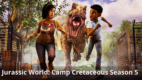 Jurassic World Camp Cretaceous Season 5 Release Date And Trailer