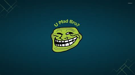 U Mad Bro Wallpaper Meme Wallpapers 32412