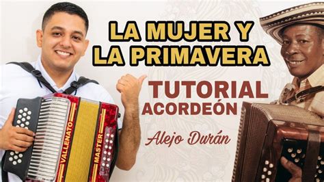 La Mujer Y La Primavera Alejo Durán Tutorial AcordeÓn Youtube