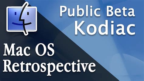 Mac Os Retrospective Public Beta Kodiak Youtube