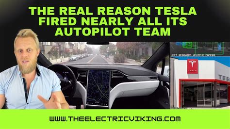 The Real Reason Tesla Fired Nearly All Its Autopilot Team Youtube