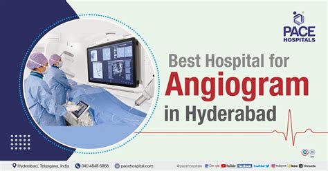 Angiogram In Hyderabad India Procedure Uses Cost And Side Effects