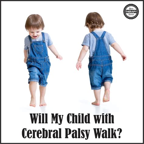 Jun 11, 2015 · give a gift subscription this link opens in a. Will My Child with Cerebral Palsy Walk? - Your Therapy Source