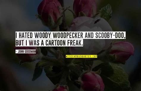 Woody The Woodpecker Quotes Top 16 Famous Quotes About Woody The