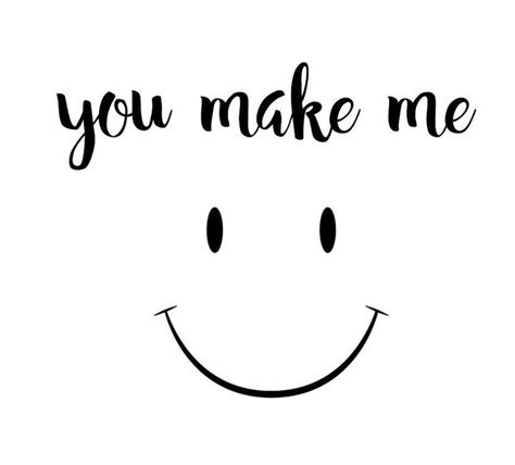 You Make Me Smile You Make Me Smile Quotes Sister Birthday Quotes