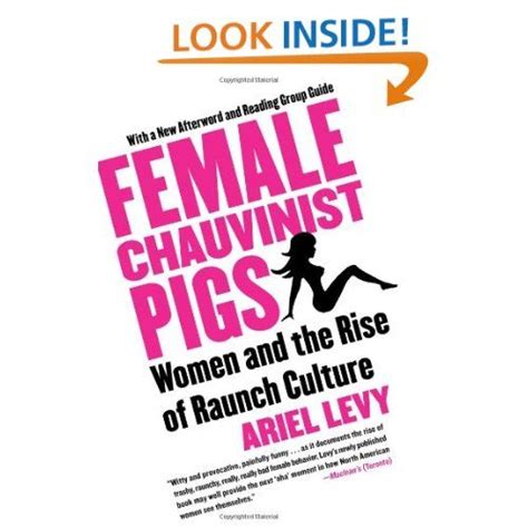 Female Chauvinist Pigs Women And The Rise Of Raunch Culture Ariel
