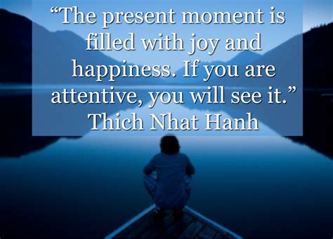 Mindfulness Quote By Thich Nhat Hanh Theres Joy In Every Moment