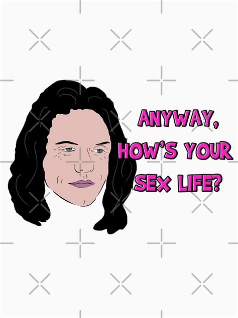 The Room Anyway How S Your Sex Life T Shirt By Barnyardy Redbubble
