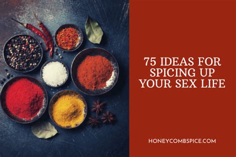 75 Ideas For Spicing Up Your Sex Life Honeycomb And Spice