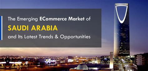 The Emerging Ecommerce Market Of Saudi Arabia And Its Latest Trends