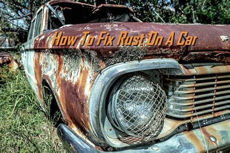 How To Fix Rust On A Car Carlotz