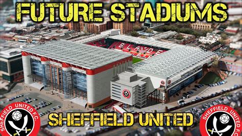 Future Sheffield United Stadium Youtube