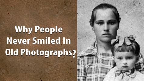 ؟why People Never Smiled In Old Photographs Youtube