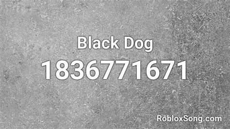 Black Dog Roblox Id Roblox Music Codes