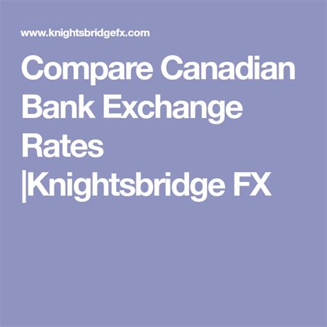 Under the present system the open market exchange rates quoted by different banks may differ. Compare Canadian Bank Exchange Rates |Knightsbridge FX ...