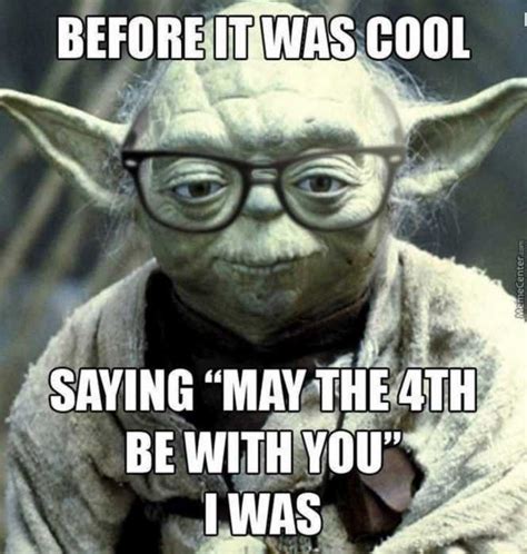 May the fourth be with you! Star Wars Day Memes, May the 4th Memes and Funny Pics