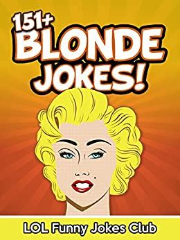 Funny Blonde Jokes Funny Dumb Blonde Jokes Ebook Lol Funny Jokes Club Amazon In Kindle