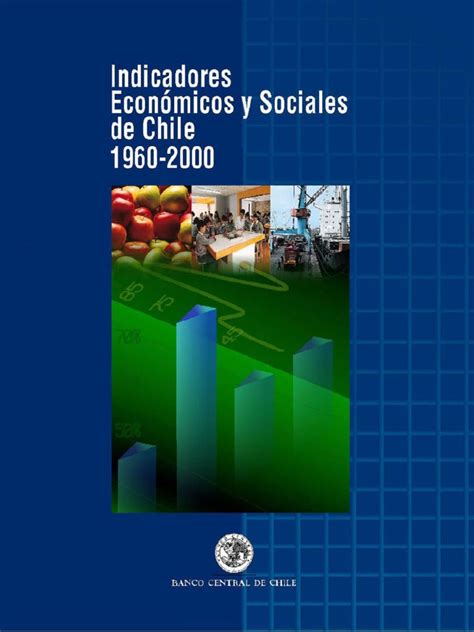 Banco Central 2001 Indicadores Económicos Y Sociales De Chile 1960 2000 Pdf Producto