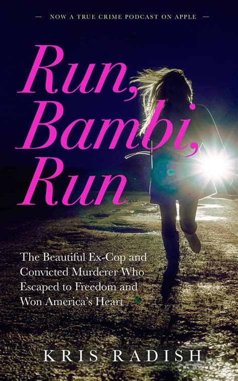 Run, Bambi, Run: The Beautiful Ex-Cop and Convicted Murderer Who