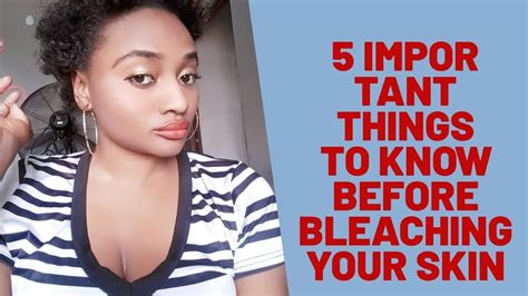 5 Important Things To Know Before Bleaching Your Skin Bleaching Your