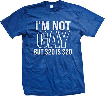 I M Not Gay But Is Twenty Dollars Sex Money Need Joke Do Men S