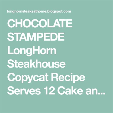 We have the serving size, calories, fat, protein and carbs for just about every item that longhorn steakhouse offers. CHOCOLATE STAMPEDE LongHorn Steakhouse Copycat Recipe Serves 12 Cake and Mousse: 1… | Chocolate ...