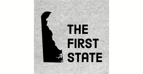 Delaware The First State Delaware T Shirt Teepublic