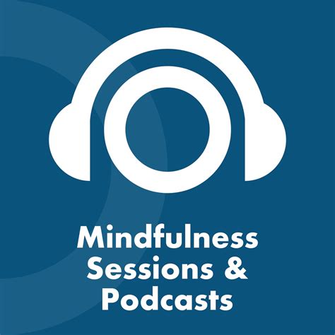 Mindfulness Sessions And Podcasts Podcast Podtail